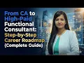 From CA to High-Paid Functional Consultant - Step-by-Step Career Roadmap Complete Guide
