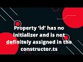 Property id has no initializer and is not definitely assigned in the constructor ts