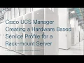 Cisco UCS Manager Creating a Hardware Based Service Profile for a Rack Mount Server