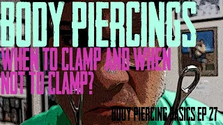 body piercings when to clamp and when not to clamp body piercing basics ep 27