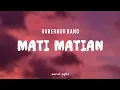Download Lagu MATI MATIAN - GUBERNUR (LIRIK LAGU)