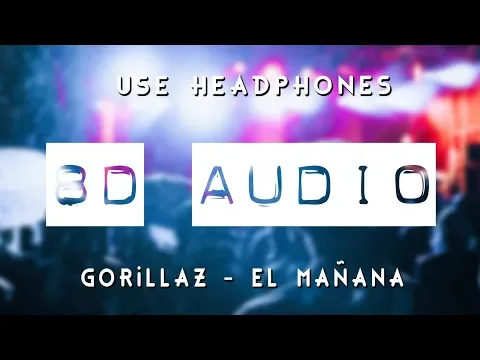 Download MP3 Gorillaz - El Mañana (8D AUDIO) 🎧