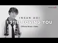 Download Lagu Insan Aoi - I Still Loving You (Official Music Video)