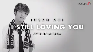 Download Insan Aoi - I Still Loving You (Official Music Video) MP3