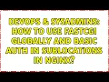 DevOps SysAdmins How to use FastCGI globally and Basic Auth in sublocations in nginx