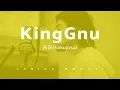 Download Lagu King Gnu - 白日(hakujitsu) Lyrics video romaji
