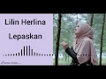 Download Lagu Lilin Herlina - Lepaskan Mp3.