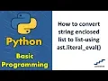 How to convert string enclosed list to list-using ast literal - eval