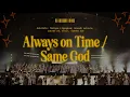 Download Lagu Always On Time / Same God || Joy || IBC LIVE 2025