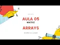 Aula 05 - Arrays Parte 01