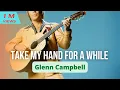 Download Lagu Take my hand for a while with lyrics - Glenn Campbell