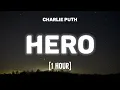 Download Lagu Charlie Puth - Hero [1 HOUR/Lyrics]
