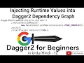 Dagger2 for Beginners-12 Injecting Runtime Values into Dagger2 Dependency Graph U4Universe