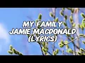 Jamie MacDonald - MY FAMILY (Lyrics)