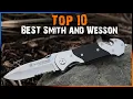 Top 10 BEST Smith Wesson Knives For Self Defense 2023