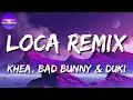 Khea, Bad Bunny, Duki, Cazzu – Loca Remix (Letras\Lyrics)