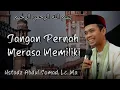 Jangan pernah merasa memiliki || Ustadz Abdul Somad, Lc.,Ma