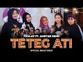 Download Lagu TETEG ATI 'AMBYAR GENK (Fida AP, Cece Ayu, Andin Mayora, Jihan, Amel)' Official M/V