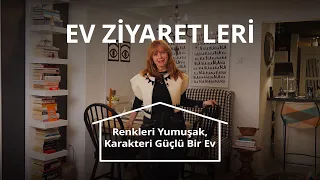 Ev Ziyaretleri | Renkleri Yumuşak, Karakteri Güçlü Bir Ev