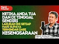 Download Lagu Saat Anda Tua \u0026 Sendiri, Lakukan Ini Agar Tetap Bahagia \u0026 Menghindari Kesepian - Ust. Fahruddin Faiz