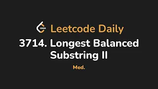 3714 Longest Balanced Substring II Leetcode Daily - Python