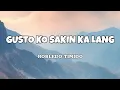Lagu Gusto Ko Sakin Ka Lang - Robledo Timido (Lyrics)