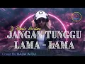 DJ Remix 🎧 JANGAN TUNGGU LAMA LAMA - CICI PARAMIDA Cover by NADA Al DJ | #dj #nostslgia #tiktokviral