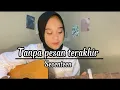 Download Lagu Lirik lagu Tanpa Pesan Terakhir-Seventeen (saat aa kau langkahkan)Cover by Selvia Okta VIRAL TIKTOK!