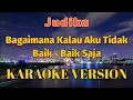 Download Lagu Judika - Bagaimana Kalau Aku Tidak Baik Baik Saja Karaoke