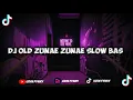 Lagu DJ OLD ZUNAE ZUNAE SLOW BAS COCOK BUAT YANG LAGI SAD