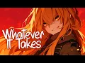 「Nightcore」 Whatever It Takes - Imagine Dragons ♡ (Lyrics)
