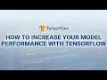How to increase your model performance with TensorFlow