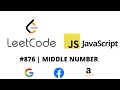 LEETCODE 876 JAVASCRIPT MIDDLE NUMBER