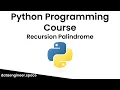 Python Programming Course for Beginners Recursion - Palindrome