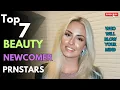 Top 7 Beauty Newcomer Prnstars Who Will Blow Your Mind