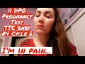 11 DPO Live Pregnancy Test I m in pain Really bad cramps Implantation TTC baby 4 Cycle 6