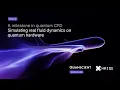 A milestone in quantum CFD Simulating real fluid dynamics on quantum hardware