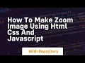How to make zoom image using html css and javascript