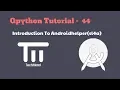 Qpython tutorial 44 - Introduction To Androidhelper