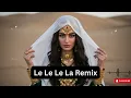 Lagu Le Le Le La – Arabic Remix 2025 🌙 Habibi Deep House Dance Vibes