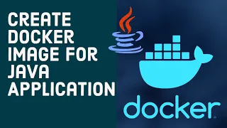 How to Create Docker Image for Java Application How to Dockerize an application Docker Container