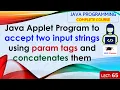 L65 Java Applet Program to accept two input strings using param tags and concatenates them