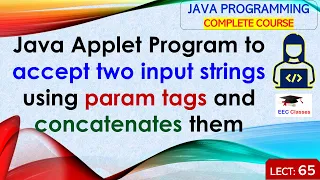 L65 Java Applet Program to accept two input strings using param tags and concatenates them