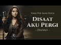 Lagu Disaat Aku Pergi – Dadali (Pop Slow Rock Cover AI)