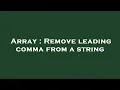Array Remove leading comma from a string