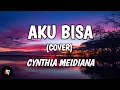 Lagu Aku Bisa - Flanella (Lyrics) Cover Cynthia Meidiana