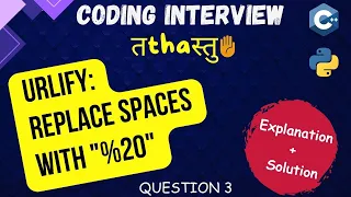 Ques 3 URLify - Replace spaces in a string with 20 Explanation Code Interview Tathastu