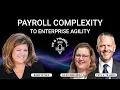 Turning Payroll Complexity into Enterprise Agility with Special Guest Barb Vetula