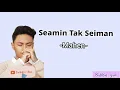 Download Lagu Mahen - Seamin Tak Seiman | Lirik
