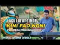 LAGU LUFUT TIMOR TERBARU 2024/2025 | KINI FA'O NONI | Cipt : Sem Meto | Voc: Okha Milanisty